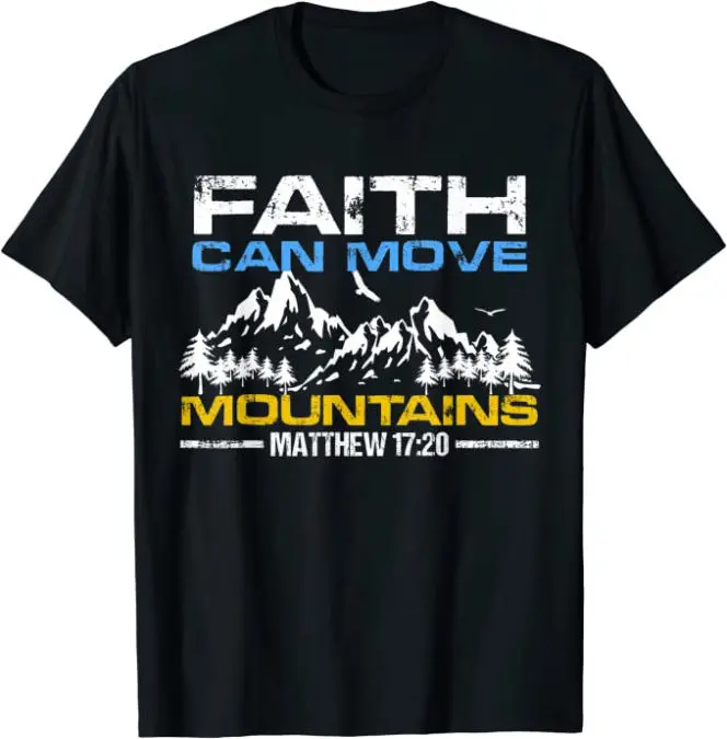 Faith Can Move Mountains Matthew 17:20 T-Shirt