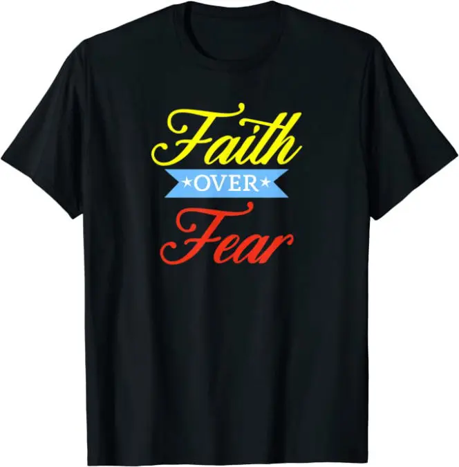 Faith Over Fear Christian T-Shirt